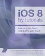 iOS 8 by Tutorials Learning the New iOS 8 APIs with Swift