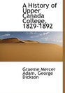 A History of Upper Canada College 18291892