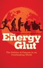 The Energy Glut Climate Change and the Politics of Fatness