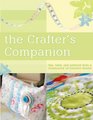 The Crafter's Companion Tips Tales and Patterns from a Community of Creative Minds