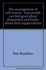 The management of selfesteem How people can feel good about themselves and better about their organizations