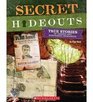 Secret Hideouts True Stories of Daring and Surprising Hideaways By Paul Beck