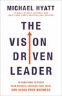 The Vision Driven Leader 10 Questions to Focus Your Efforts Energize Your Team and Scale Your Business