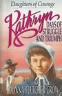 Kathryn: Days of Struggle and Triumph (Daughters of Courage, Bk 1)