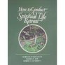How to Conduct a Spiritual Life Retreat