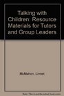 Talking with Children Resource Materials for Tutors and Group Leaders