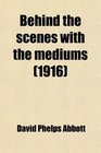 Behind the scenes with the mediums (1916)