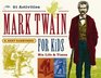 Mark Twain for Kids His Life and Times 21 Activities