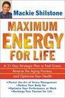 Maximum Energy for Life A 21Day Strategic Plan to Feel Great Reverse the Aging Process and Optimize Your Health