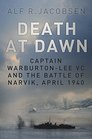 Death at Dawn Captain WarburtonLee VC and the Battle of Narvik April 1940