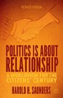 Politics Is about Relationship A Worldview for the Citizens' Century