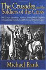 The Crusades and the Soldiers of the Cross The 10 Most Important Crusaders From German Emperors to Charismatic Hermits Child Armies and Warrior Leper
