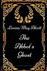 The Abbot's Ghost By Louisa May Alcott  Illustrated