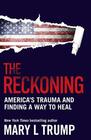 The Reckoning America's Trauma and Finding a Way to Heal