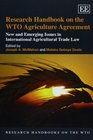 Research Handbook on the WTO Agriculture Agreement New and Emerging Issues in International Agricultural Trade Law