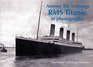 Among the Icebergs RMS Titanic in Photographs