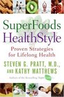 SuperFoods HealthStyle  Proven Strategies for Lifelong Health