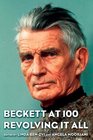 Beckett at 100 Revolving It All
