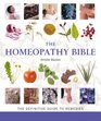The Homeopathy Bible The Definitive Guide to Remedies