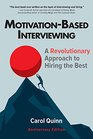 Motivationbased Interviewing A Revolutionary Approach to Hiring the Best