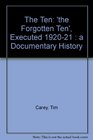 The Ten 'the Forgotten Ten' Executed 192021  a Documentary History