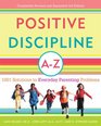 Positive Discipline AZ 1001 Solutions to Everyday Parenting Problems