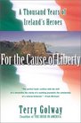 For the Cause of Liberty : A Thousand Years of Ireland's Heroes