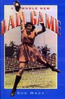 Whole New Ball Game Story of the AllAmerican Girls Professional Baseball League
