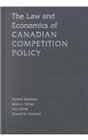 The Law and Economics of Canadian Competition Policy