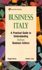 Business Italy A Practical Guide to Understanding Italian Business Culture