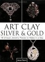 Art Clay Silver and Gold 18 Unique Jewelry Pieces to Make in a Day