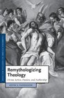 Remythologizing Theology Divine Action Passion and Authorship