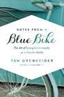 Notes from a Blue Bike The Art of Living Intentionally in a Chaotic World