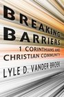 Breaking Barriers 1 Corinthians and Christian Community
