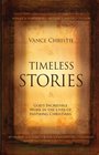 Timeless Stories God's Incredible Work in the Lives of Inspiring Christians