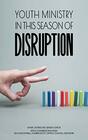 Youth Ministry in This Season of Disruption