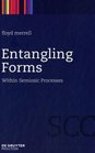 Entangling Forms Within Semiosic Processes