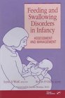 Feeding and Swallowing Disorders in Infancy Assessment and Management
