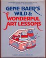 Gene Baer's Wild and Wonderful Art Lessons