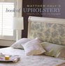 Matthew Haly's Book of Upholstery Projects Tips Tricks and Techniques