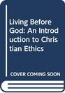 Living Before God An Introduction to Christian Ethics