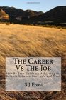 The Career Vs The Job Step By Step Guide on Achieving the Balance between Your Life and Your Work