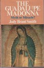 The Guadlupe Madonna Myth or Miracle