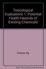 Toxicological Evaluations 1 Potential Health Hazards of Existing Chemicals