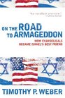 On the Road to Armageddon How Evangelicals Became Israel's Best Friend