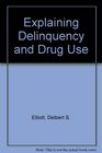 Explaining Delinquency and Drug Use