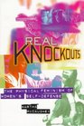 Real Knockouts The Physical Feminism of Women's SelfDefense