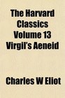 The Harvard Classics Volume 13 Virgil's Aeneid