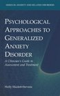 Psychological Approaches to Generalized Anxiety Disorder A Clinician's Guide to Assessment and Treatment