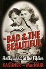 The Bad  the Beautiful Hollywood in the Fifties